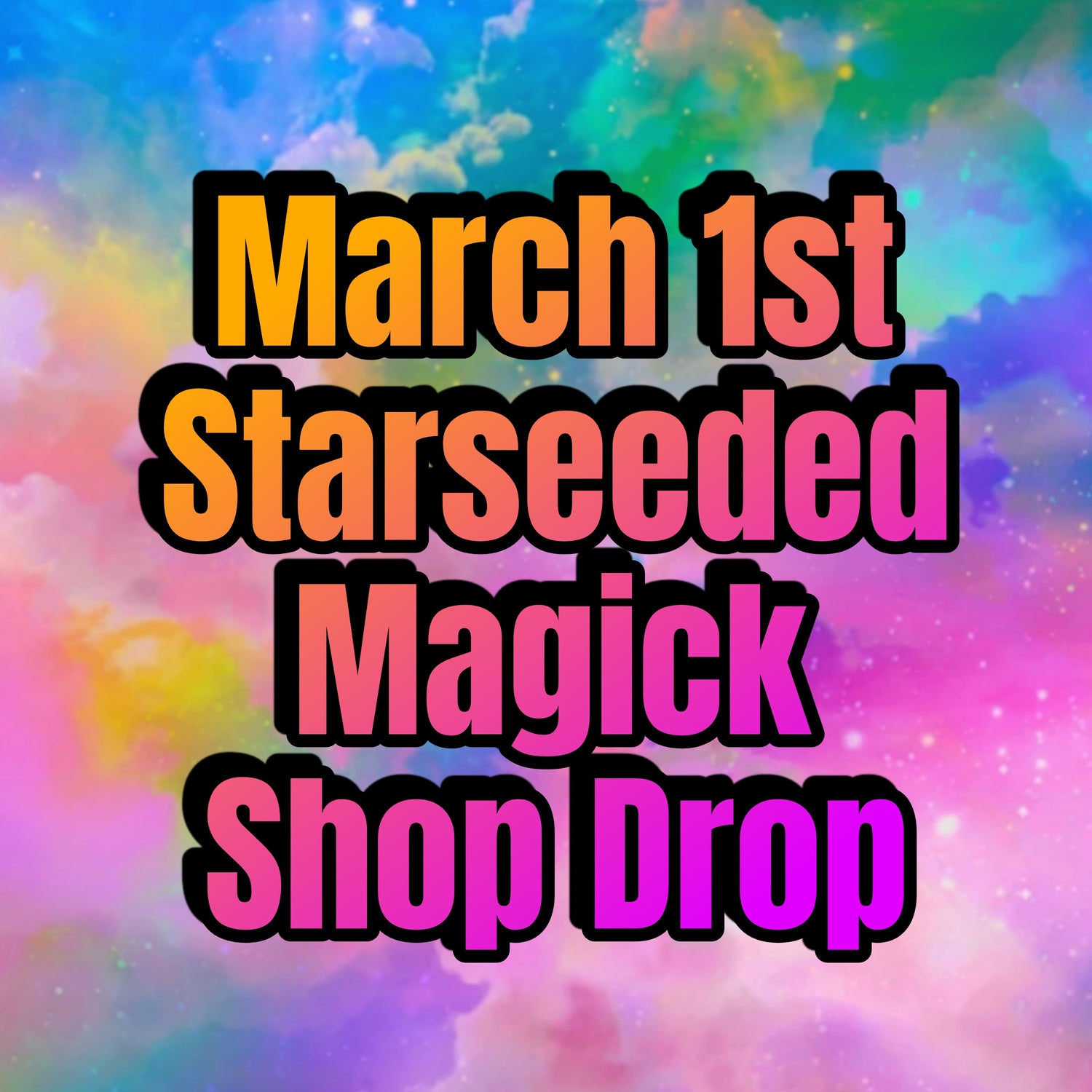 Starseeded Magick March 1st Shop Drop